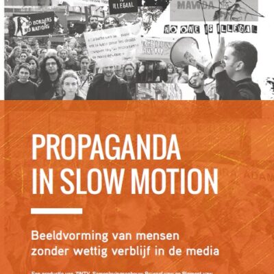 Propaganda in slow motion. Beeldvorming van mensen zonder wettig verblijf in de media