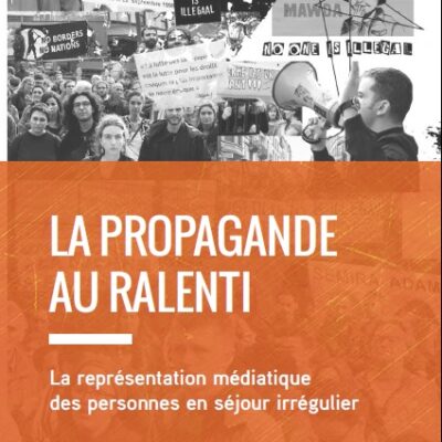La propagande au ralenti. La représentation médiatique des personnes en séjour irrégulier